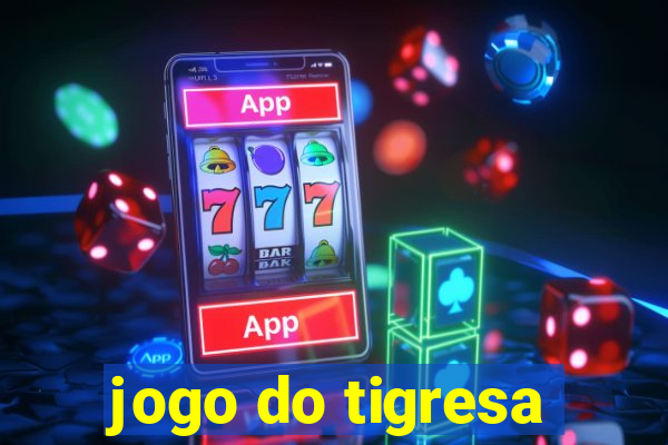 jogo do tigresa